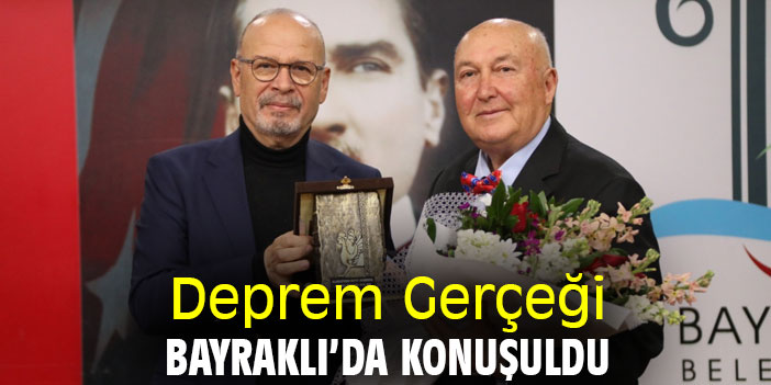 Deprem Gerçeği, Bayraklı'da konuşuldu