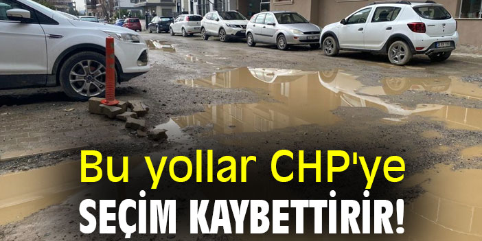 Bu yollar CHP'ye seçim kaybettirir!