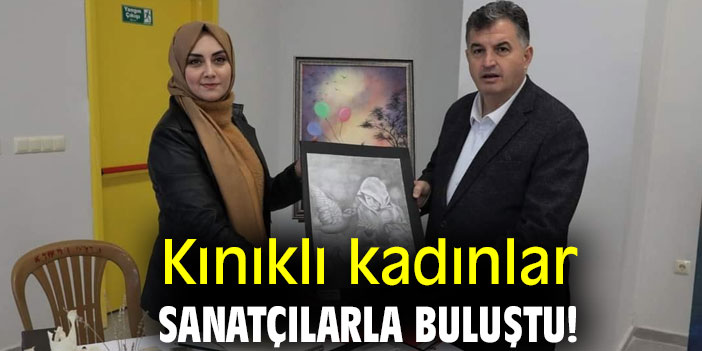 Kınıklı kadınlar, sanatçılarla buluştu!