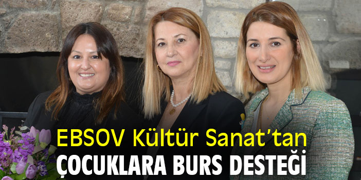 EBSOV Kültür Sanat'tan Çocuklara Burs Desteği