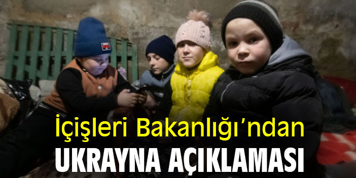 İçişleri Bakanlığı’ndan Ukrayna açıklaması