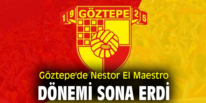 Göztepe'de Nestor El Maestro dönemi sona erdi