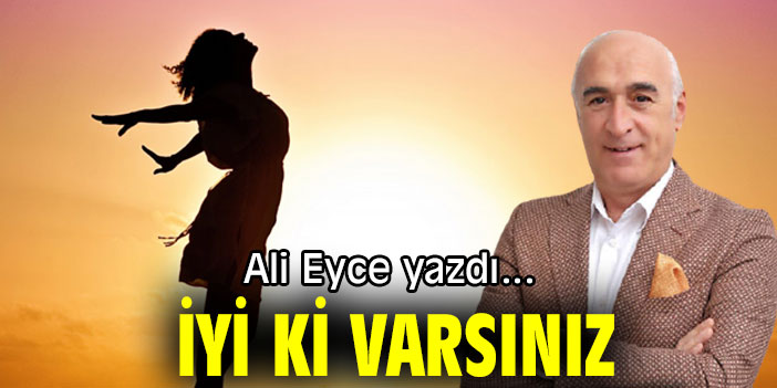 İYİ Kİ VARSINIZ