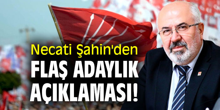 Necati Şahin'den flaş adaylık açıklaması!
