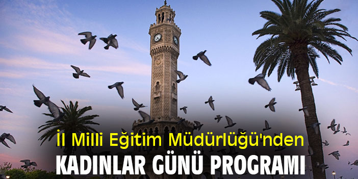 İl Milli Eğitim Müdürlüğü'nden Kadınlar Günü programı