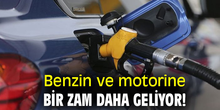 Araç sahipleri dikkat! Benzin ve motorine bir zam daha geliyor!