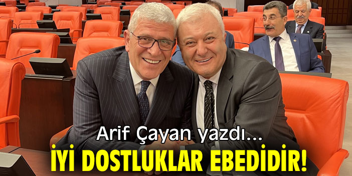İYİ DOSTLUKLAR EBEDİDİR!