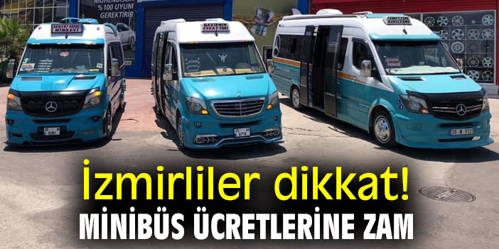 İzmirliler dikkat! Minibüs ücretlerine zam