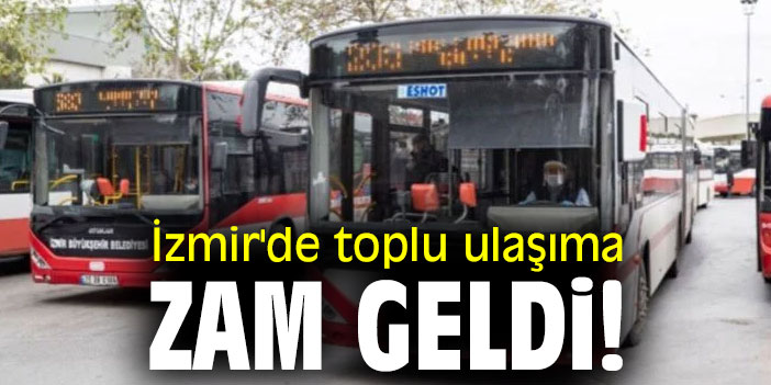 İzmir'de toplu ulaşıma zam geldi!