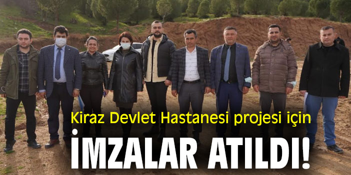 Kiraz Devlet Hastanesi projesi için imzalar atıldı!