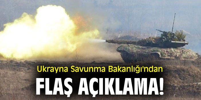 Ukrayna Savunma Bakanlığı'ndan flaş açıklama!