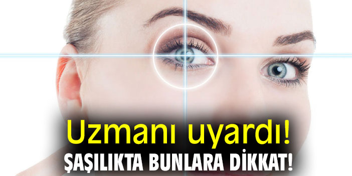 Uzmanı uyardı! Şaşılıkta bunlara dikkat!