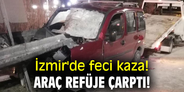 İzmir'de feci kaza! Araç refüje çarptı!
