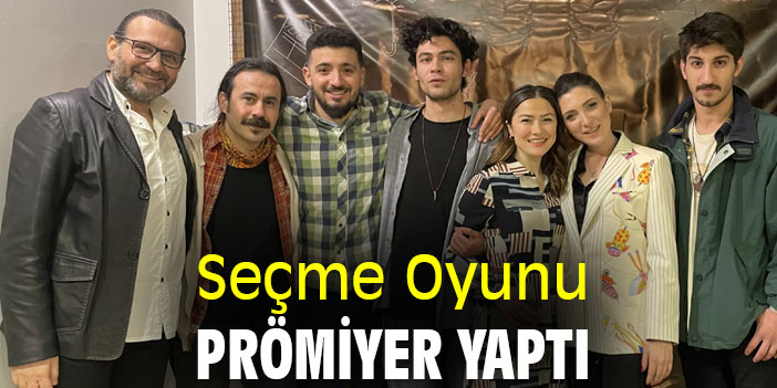 Seçme Oyunu Prömiyer Yaptı