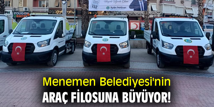 Menemen Belediyesi'nin araç filosuna büyüyor!