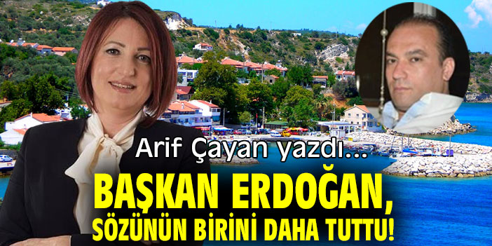 BAŞKAN ERDOĞAN, SÖZÜNÜN BİRİNİ DAHA TUTTU!