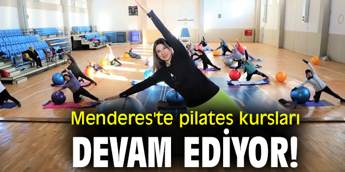 Menderes'te pilates kursları devam ediyor!