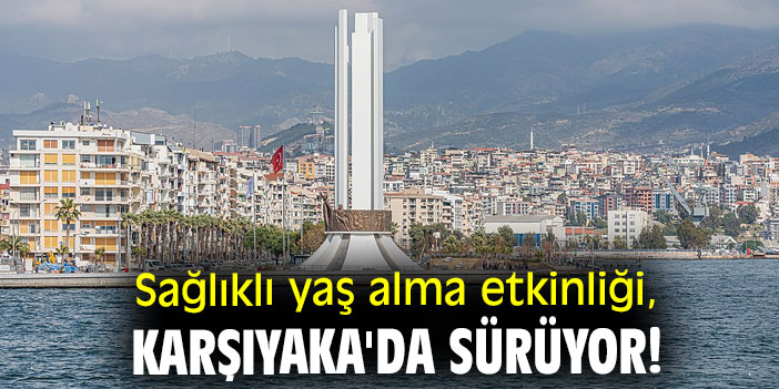 Sağlıklı yaş alma etkinliği, Karşıyaka'da sürüyor!