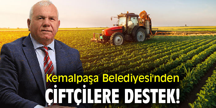 Kemalpaşa Belediyesi'nden çiftçilere destek!