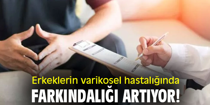 Erkeklerin varikosel hastalığında, farkındalığı artıyor!