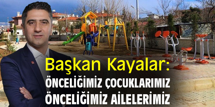 Başkan Kayalar: Önceliğimiz çocuklarımız, önceliğimiz ailelerimiz