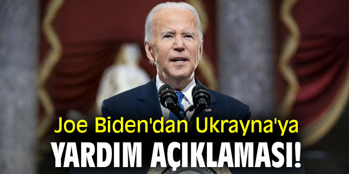 Joe Biden'dan Ukrayna'ya yardım açıklaması!