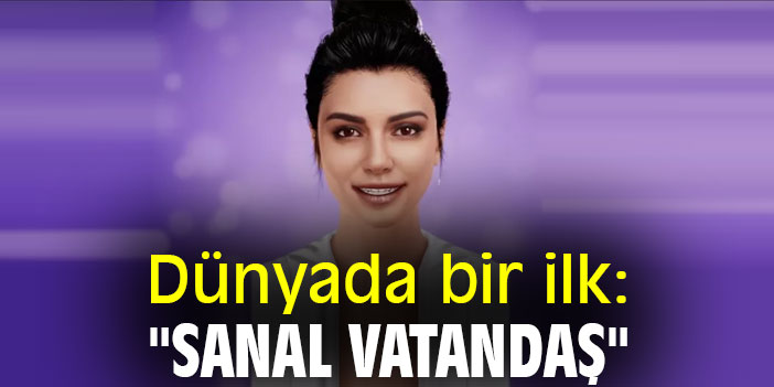 Dünyada bir ilk: "Sanal Vatandaş"