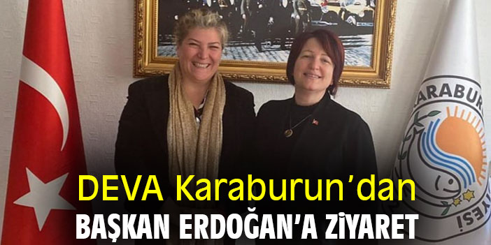 DEVA Karaburun’dan Başkan Erdoğan’a ziyaret