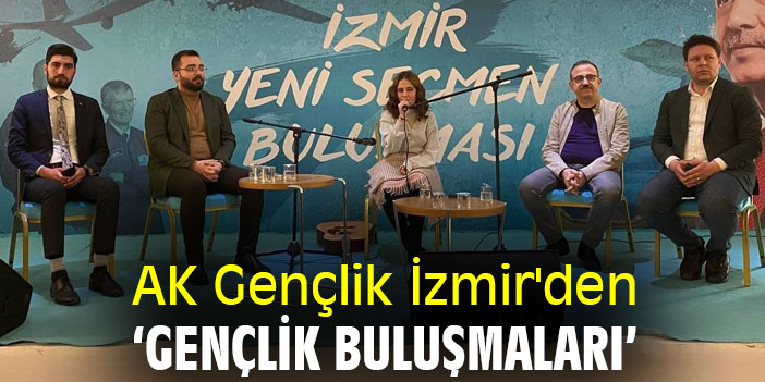 AK Gençlik İzmir'den ‘Gençlik Buluşmaları’
