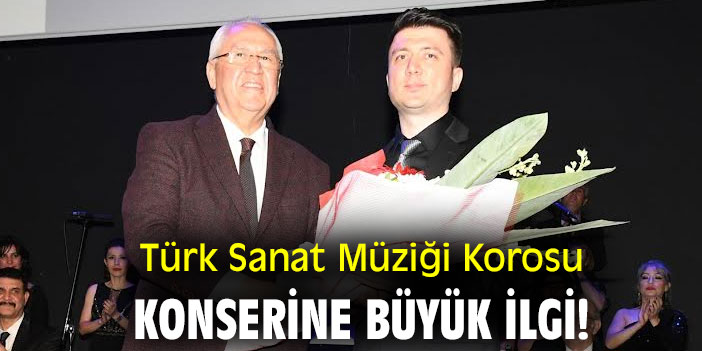 Türk Sanat Müziği Korosu konserine büyük ilgi!
