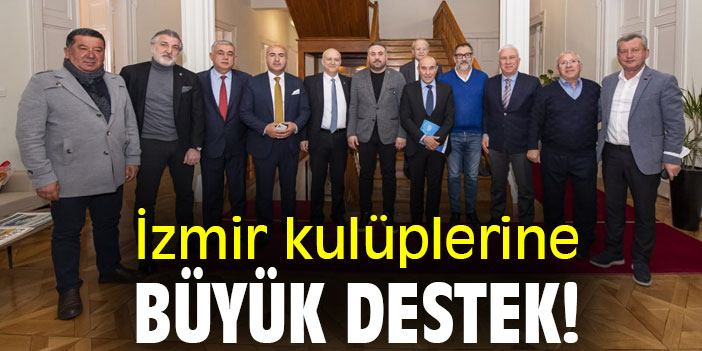 İzmir kulüplerine büyük destek!