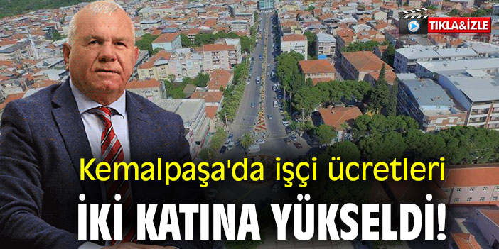 Kemalpaşa'da işçi ücretleri iki katına yükseldi!