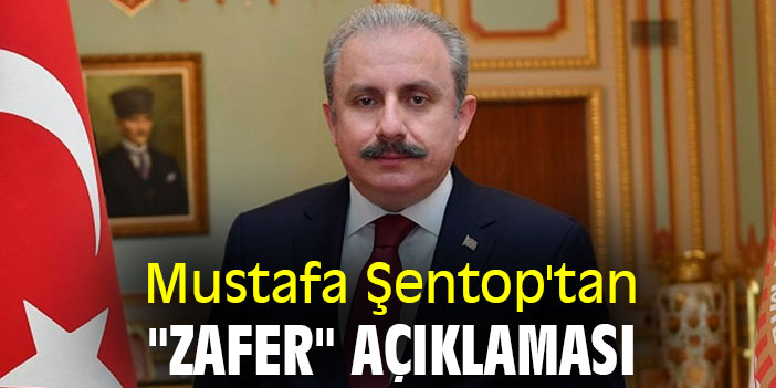 Mustafa Şentop'tan "zafer" açıklaması