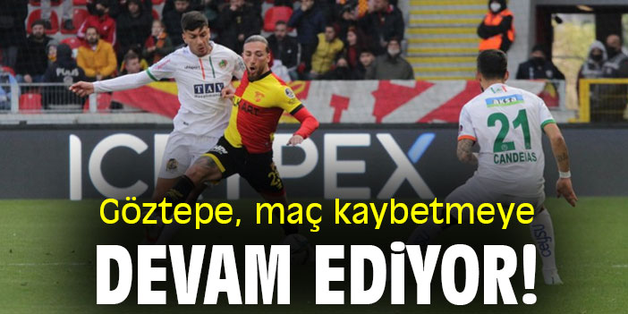 Göztepe, maç kaybetmeye devam ediyor!