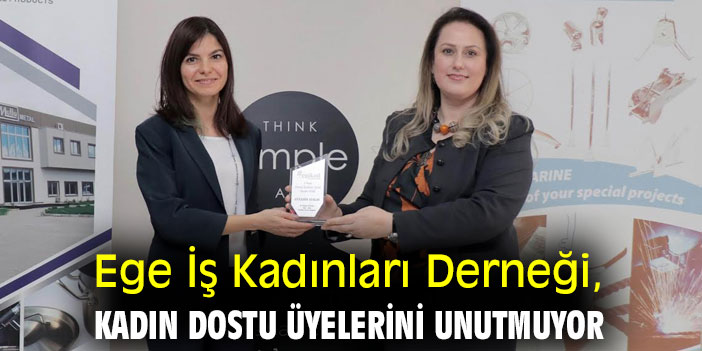 Ege İş Kadınları Derneği, kadın dostu üyelerini unutmuyor