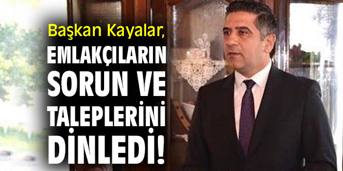 Başkan Kayalar, emlakçıların sorun ve taleplerini dinledi!