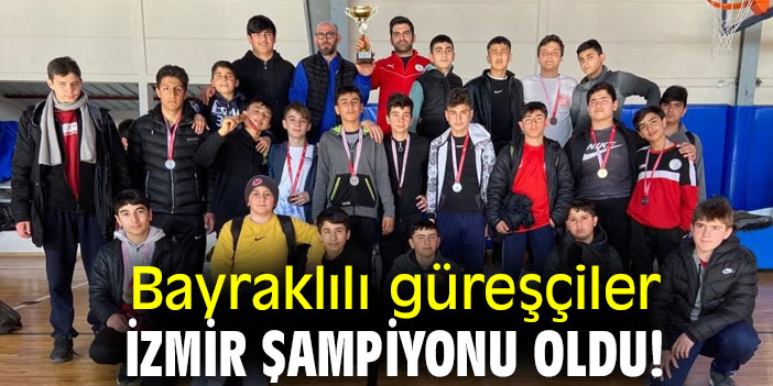 Bayraklılı güreşçiler İzmir şampiyonu oldu!