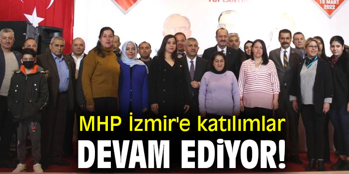 MHP İzmir'e katılımlar devam ediyor!