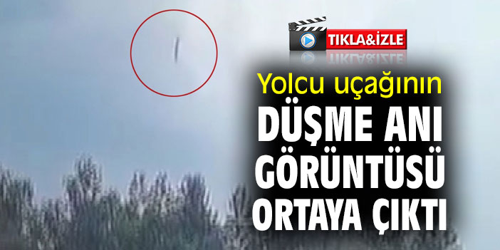 Yolcu uçağının düşme anı görüntüsü ortaya çıktı