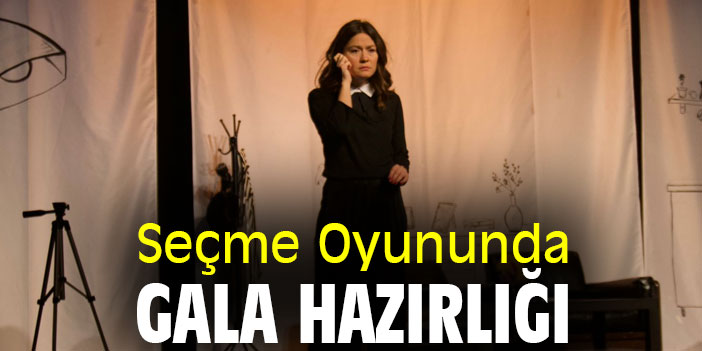 Seçme Oyununda Gala Hazırlığı