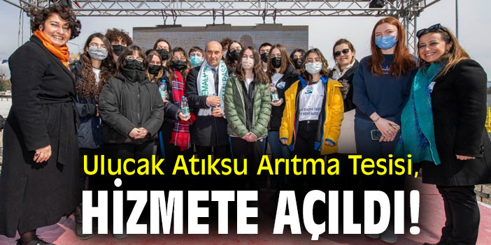 Ulucak Atıksu Arıtma Tesisi, hizmete açıldı!