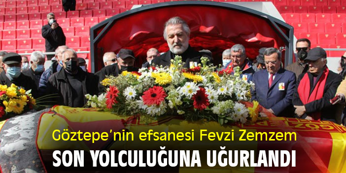 Göztepe'nin efsanesi Fevzi Zemzem, son yolculuğuna uğurlandı