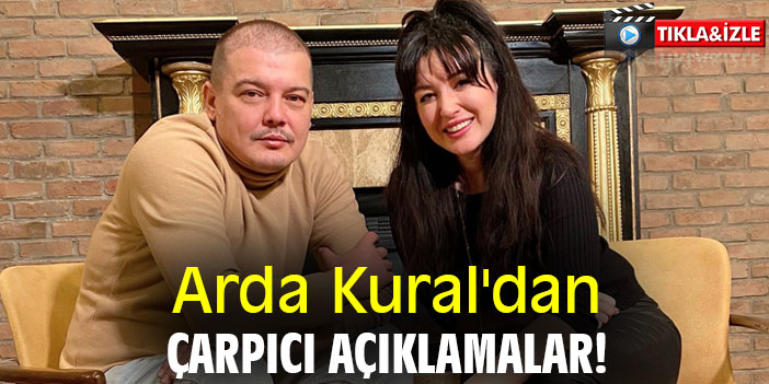 Arda Kural'dan çarpıcı açıklamalar!