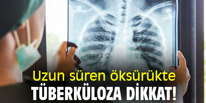 Uzun süren öksürükte tüberküloza dikkat!