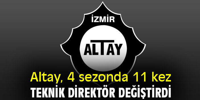 Altay, 4 sezonda 11 kez teknik direktör değiştirdi