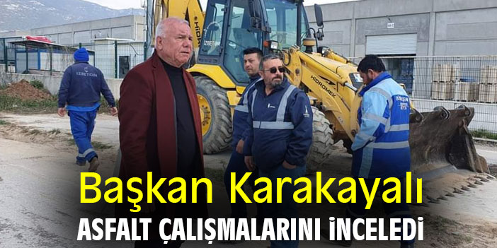 Başkan Karakayalı, asfalt çalışmalarını inceledi