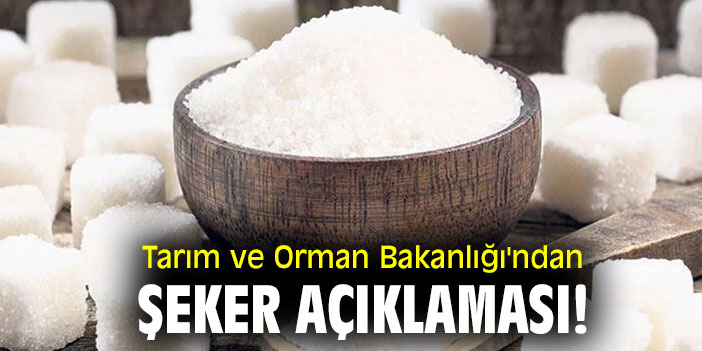 Tarım ve Orman Bakanlığı'ndan şeker açıklaması!