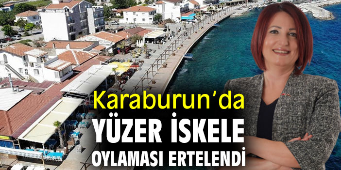Karaburun'da yüzer iskele oylaması ertelendi