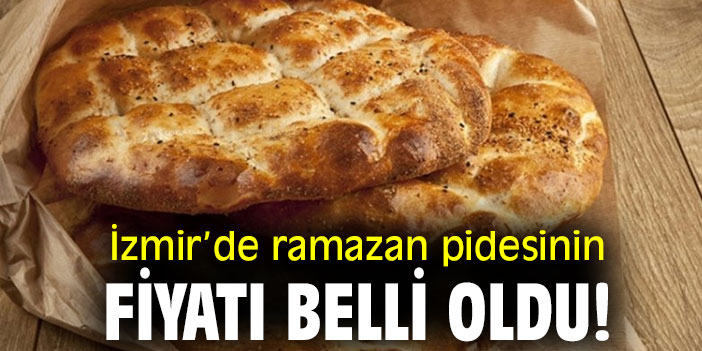 İzmir’de ramazan pidesinin fiyatı belli oldu!