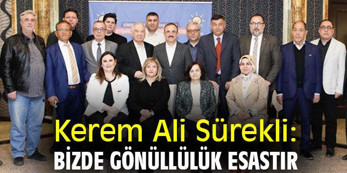 Kerem Ali Sürekli: Bizde gönüllülük esastır